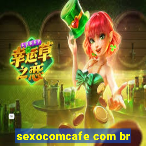 sexocomcafe com br